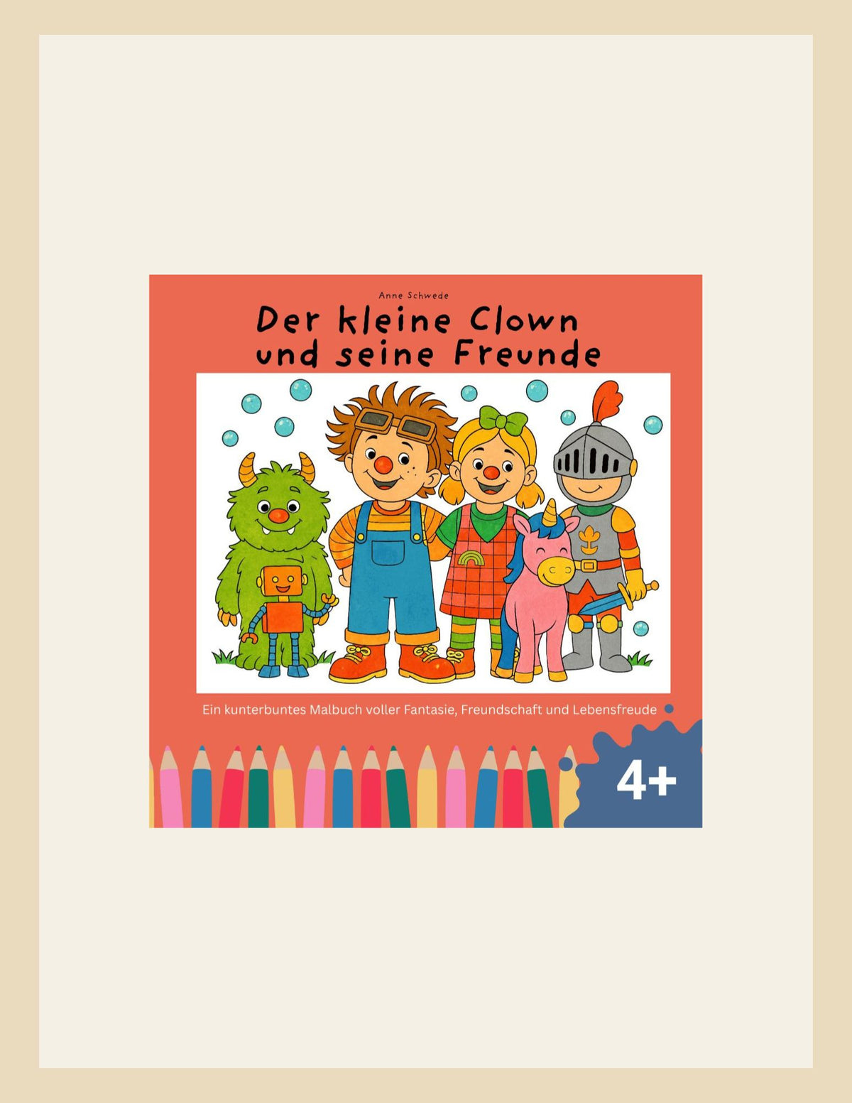 Der kleine Clown und seine Freunde: Ein kunterbuntes Malbuch für Kinder voller Fantasie, Freundschaft und Lebensfreude